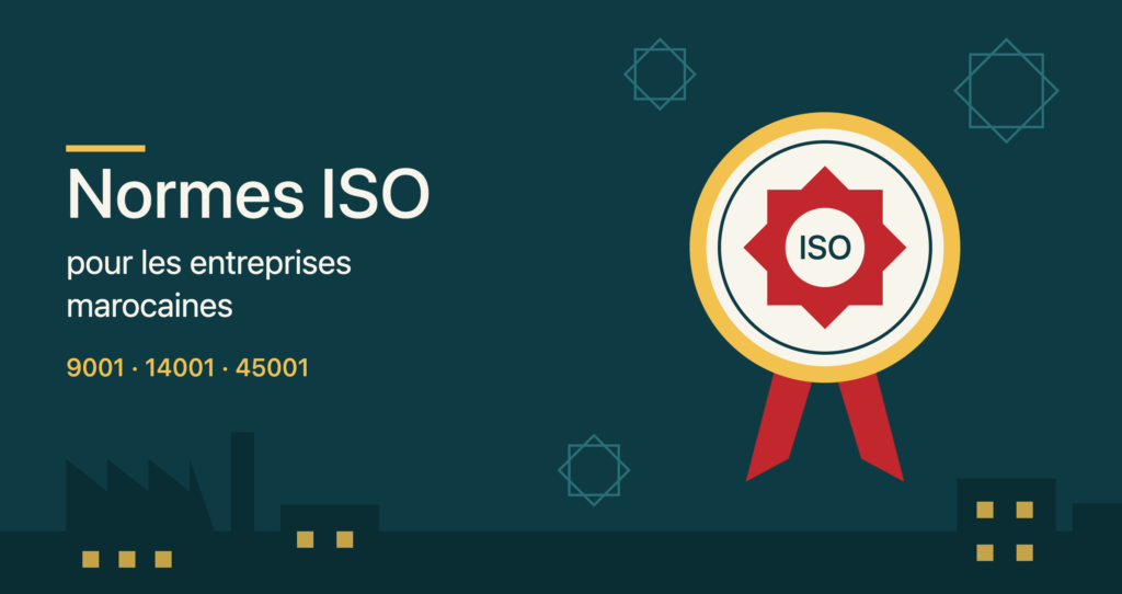 Pourquoi les normes ISO sont importantes pour les entreprises marocaines ?